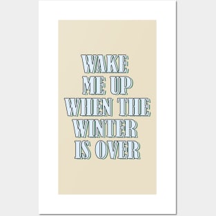 Wake me up when the winter is over 1 Posters and Art